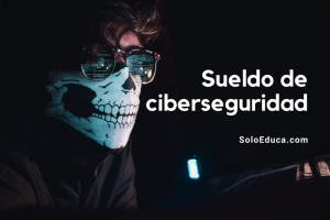 Ciberseguridad Sueldo SoloEduca