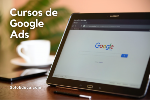 Cursos Google Ads gratis pago SoloEduca