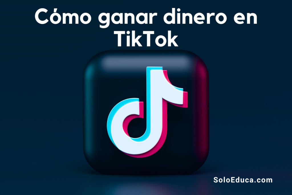 Imagen de Como ganar dinero en TikTok SoloEduca