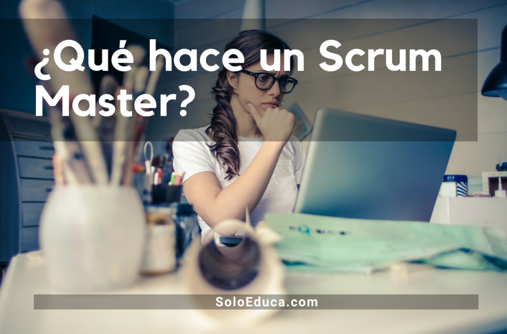 Scrum Master: ¿qué hace este profesional de la gestión de proyectos?