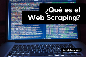 Web scraping que es SoloEduca