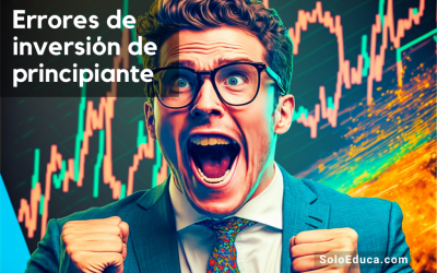 7 errores al empezar a invertir que te impiden ganar dinero