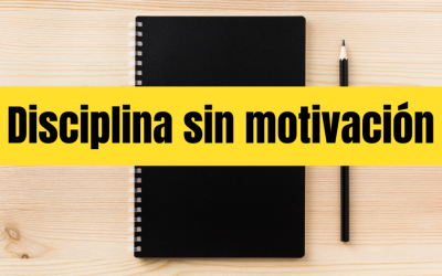 Cómo ser disciplinado sin depender de la motivación